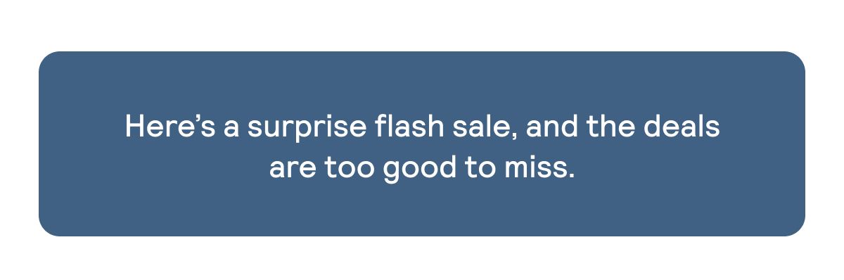 Here's a surprise flash sale, and the deals are too good to miss.