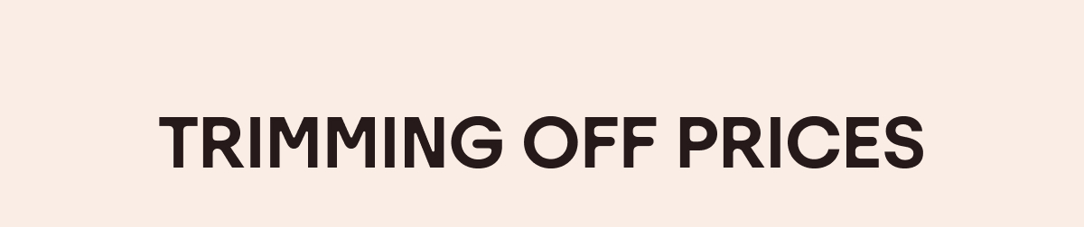 Trimming Off Prices