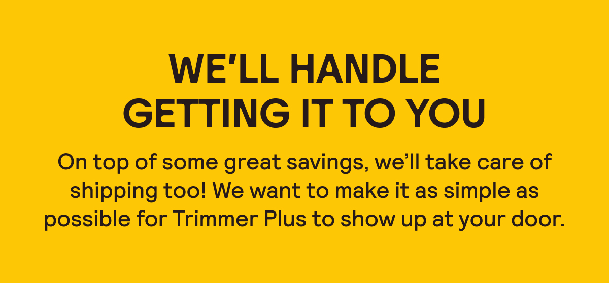 Free Shipping on the Trimmer Plus