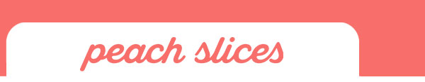 Peach Slices