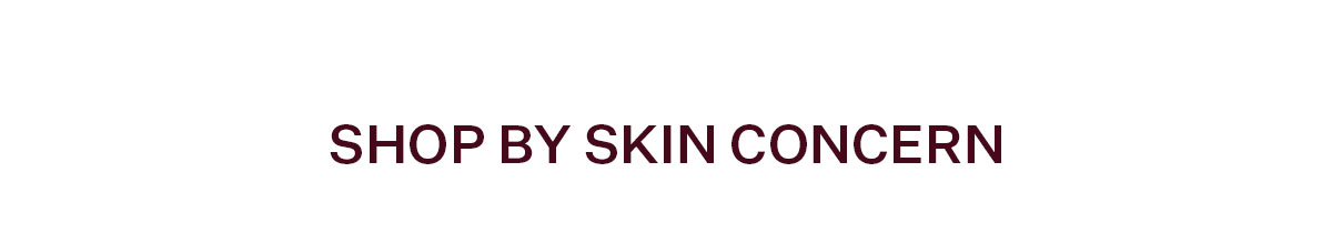 Shop by Skin Concern