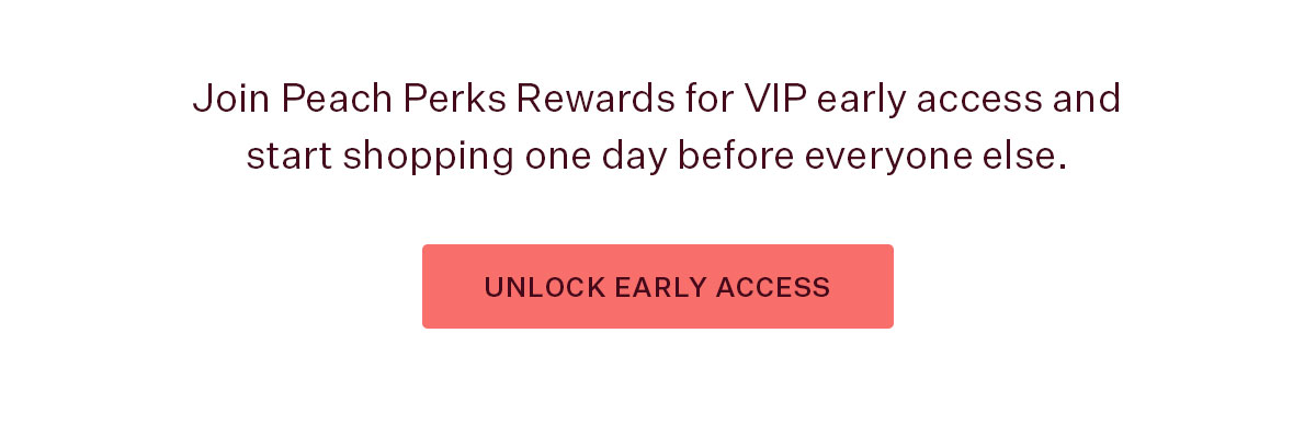 UNLOCK EARLY ACCESS