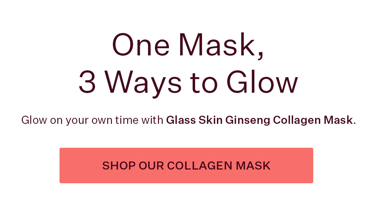 One Mask, 3 Ways to Glow