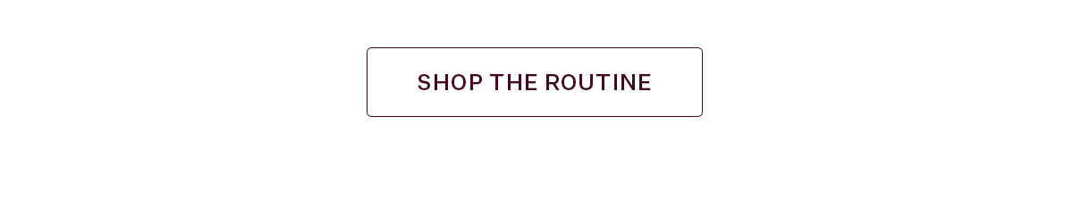 SHOP THE ROUTINE