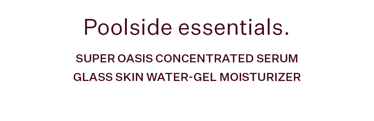 Super Oasis Concentrated Serum, Glass Skin Water-Gel Moisturizer