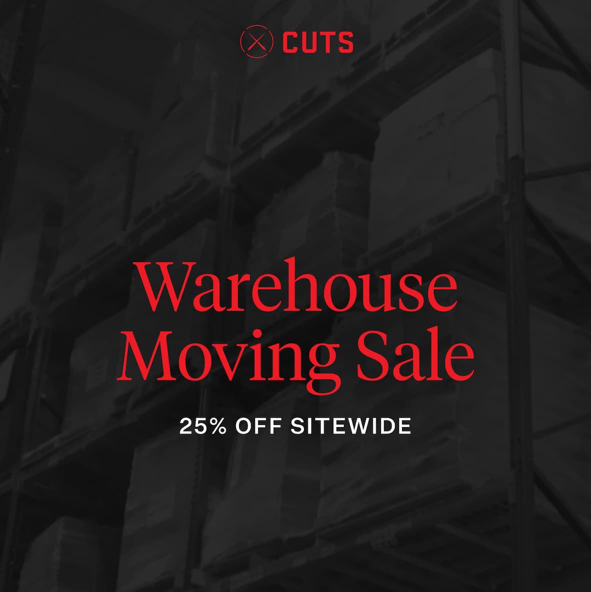 Warehouse Moving Sale - 25% Off Sitewide