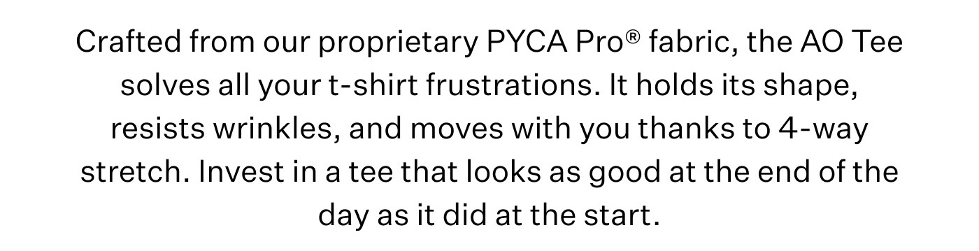 Crafted from our proprietary PYCA Pro®