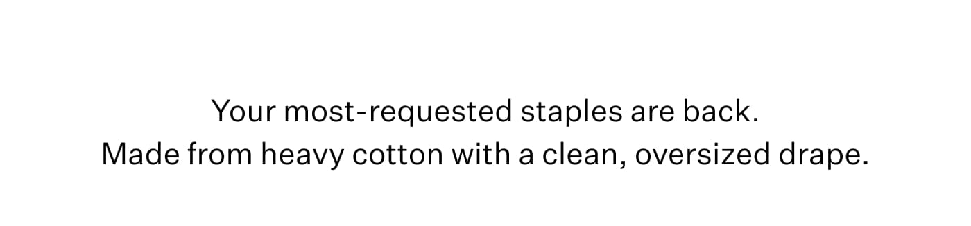 Your most-requested staples are back.