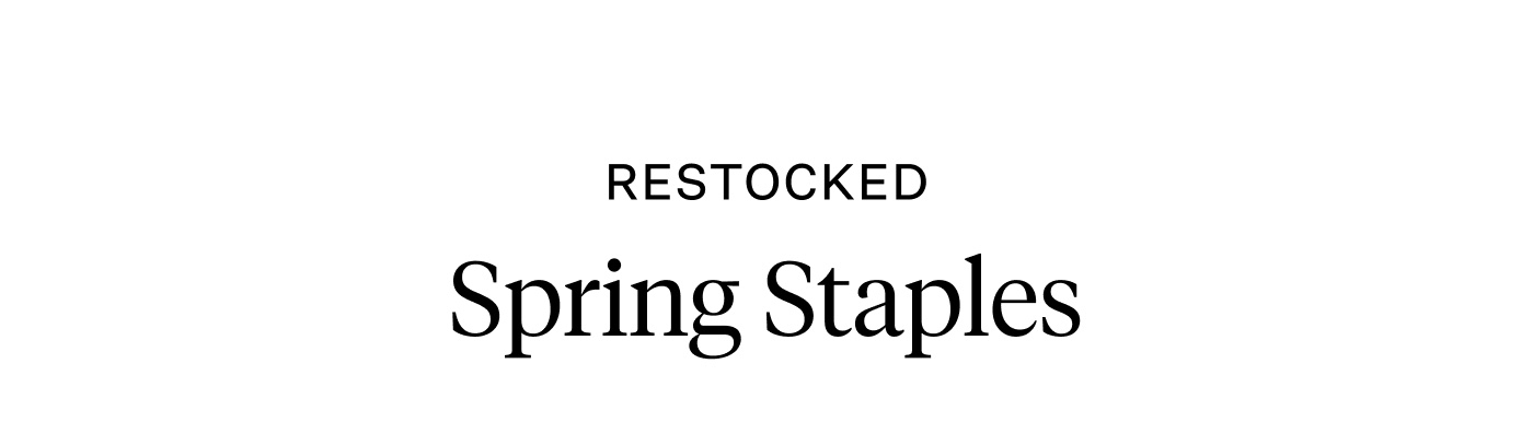 Restocked - Spring Staples