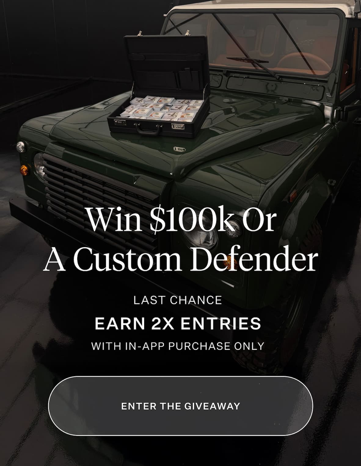 Win $100K or a custom Defender - Get 2X entries through the APP