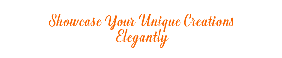 Showcase Your Unique Creations Elegantly