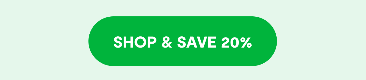 [ SHOP & SAVE 20% ]