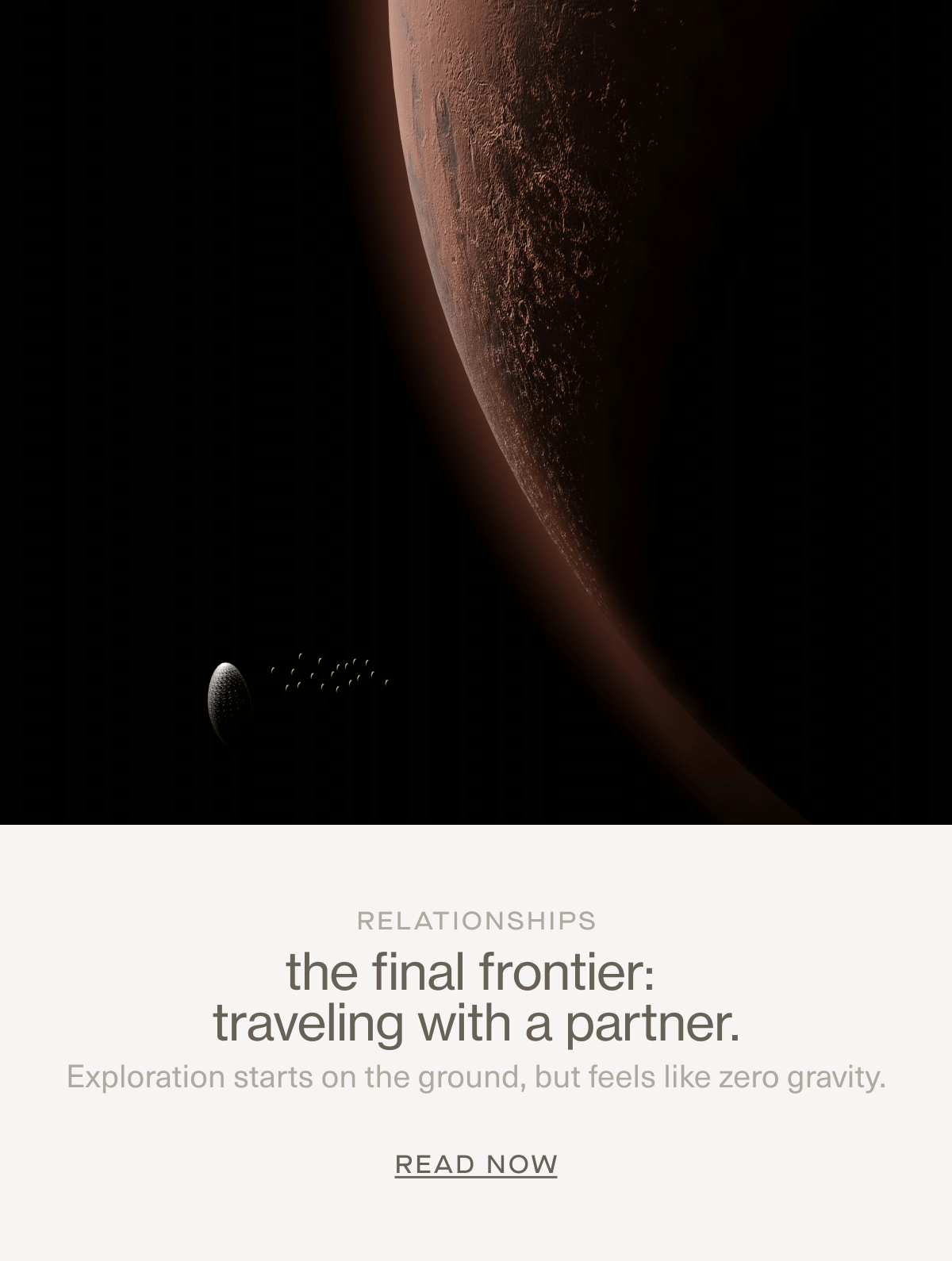 Relationships | the final frontier: traveling with a partner. | Exploration starts on the ground, but feels like zero gravity. | READ NOW