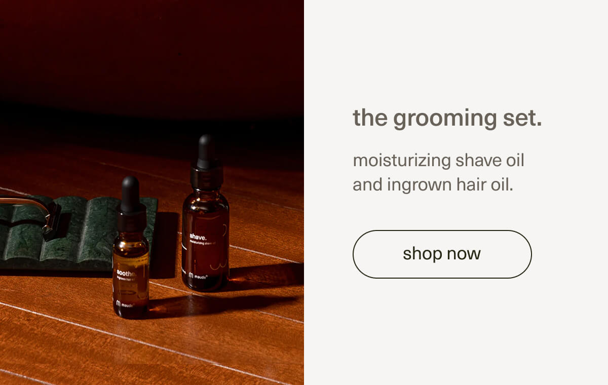 the grooming set. | moisturizing shave oil and ingrown hair oil. | [ shop now ]