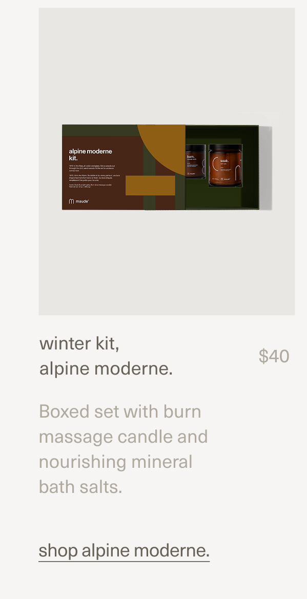 winter kit, alpine moderne. | $40 | Boxed set with burn massage candle and nourishing mineral bath salts. | shop alpine moderne.