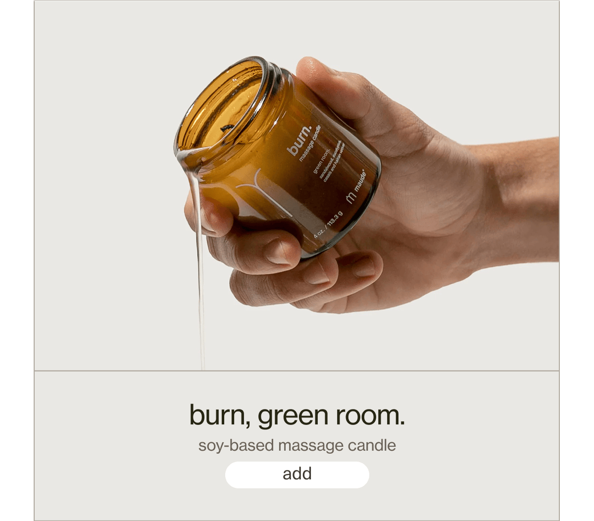 burn, green room. | soy-based massage candle | [ add ]
