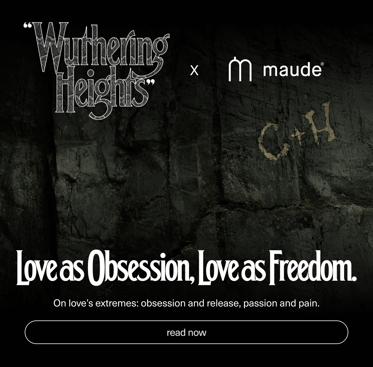 "Wuthering Heights " x Maude | Love as Obsession, Love as Freedom. | On love’s extremes: obsession and release, passion and pain. | [ read now ]