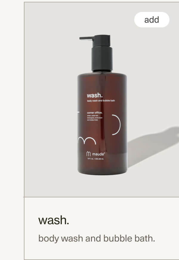 wash. | body wash and bubble bath.