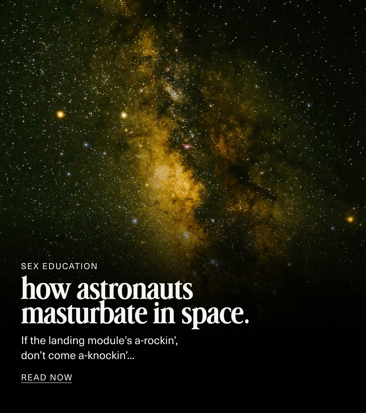 Sex Education | how astronauts masturbate in space. | If the landing module’s a-rockin’, don’t come a-knockin’... | Read Now