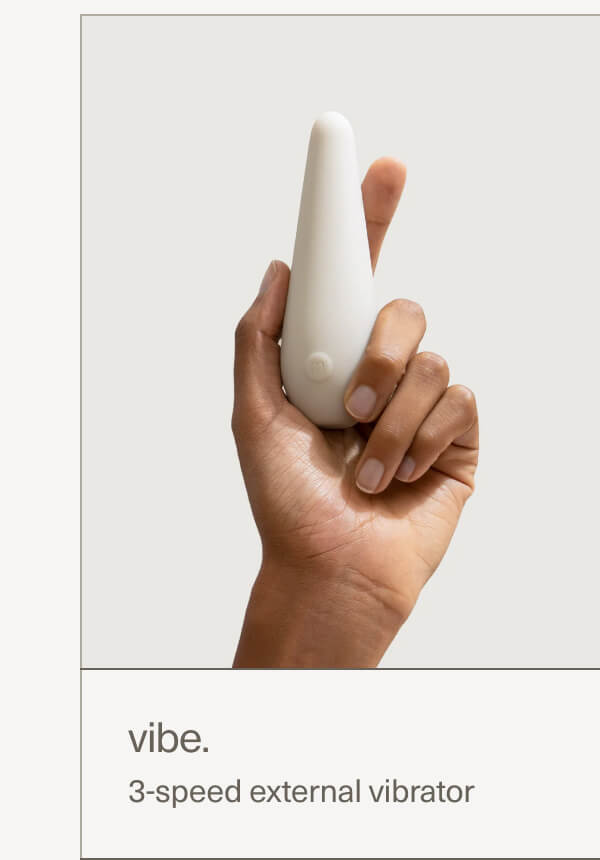vibe. | 3-speed external vibrator