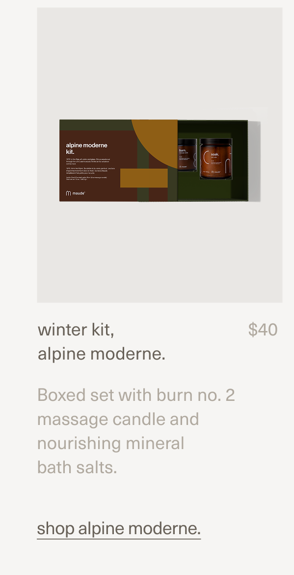 winter kit, alpine moderne. | $40 | Boxed set with burn no. 2 massage candle and nourishing mineral  bath salts. | shop alpine moderne.