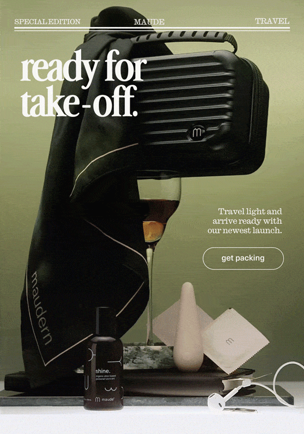maude | ready for take-off. | Travel light and arrive ready with our newest launch. | [ get packing ]