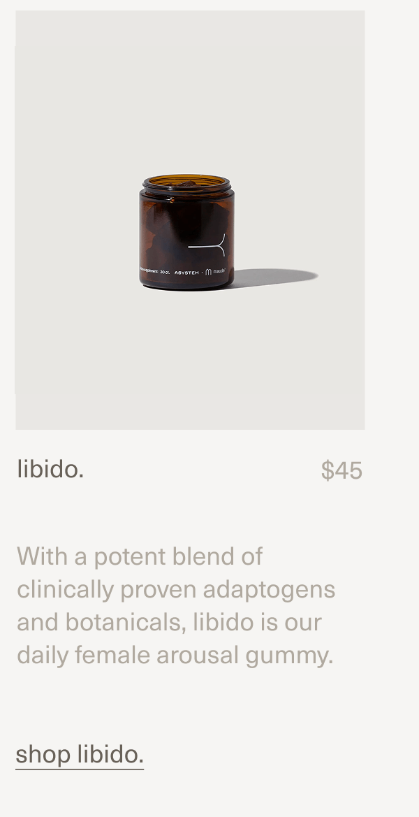 libido. | $45 | With a potent blend of clinically proven adaptogens and botanicals,&nbsp;libido is our daily female arousal gummy. | shop libido.