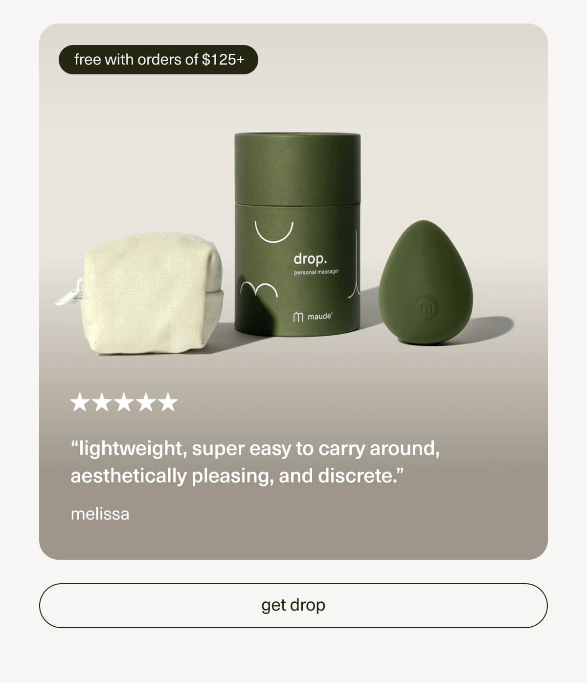 “lightweight, super easy to carry around, aesthetically pleasing, and discrete.” - melissa | [ get drop ]