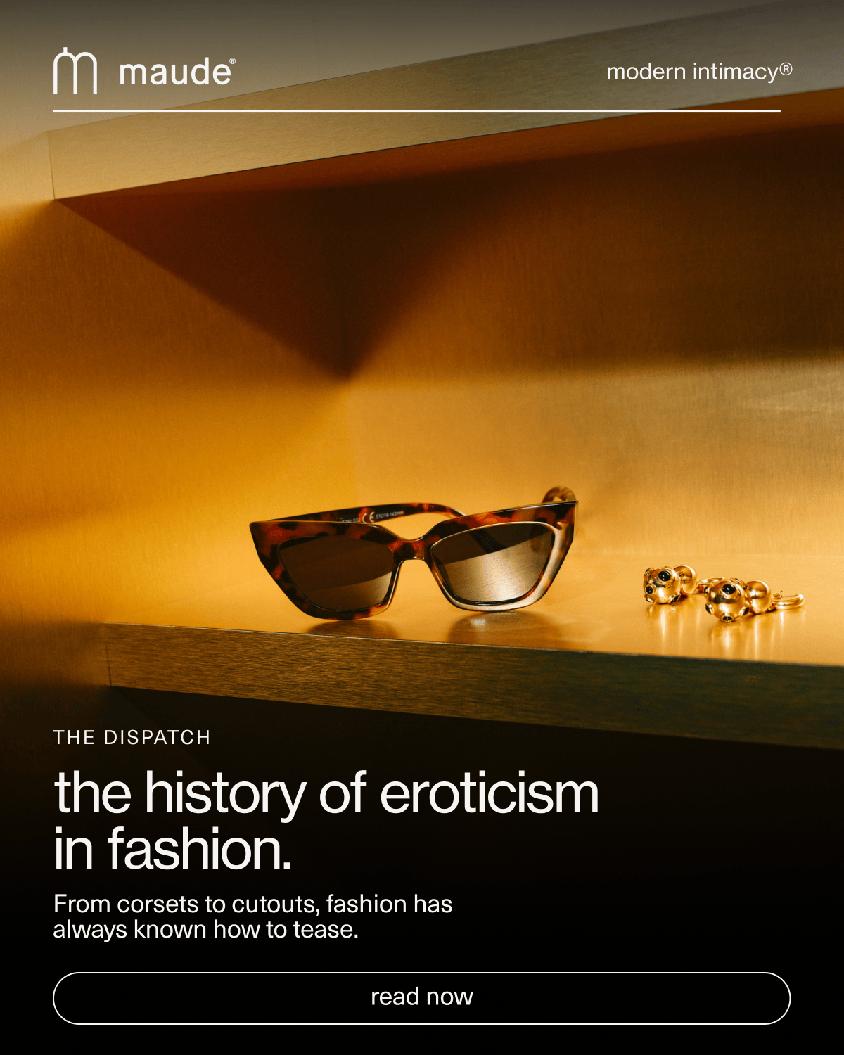maude | modern intimacy | The Dispatch | the history of eroticism in fashion. | From corsets to cutouts, fashion has  always known how to tease. | [ read now ]