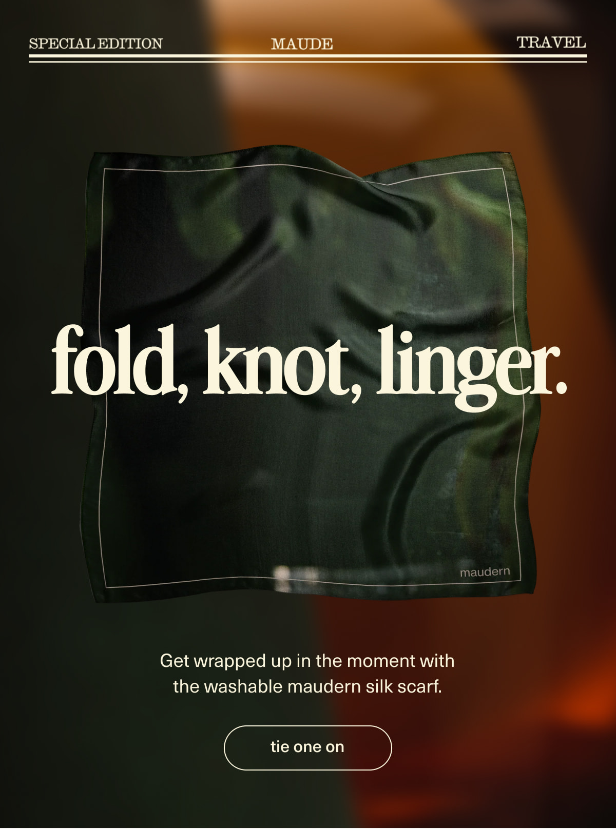 maude | fold, knot, linger. | Get wrapped up in the moment with the washable maudern silk scarf. | [ tie one on ]