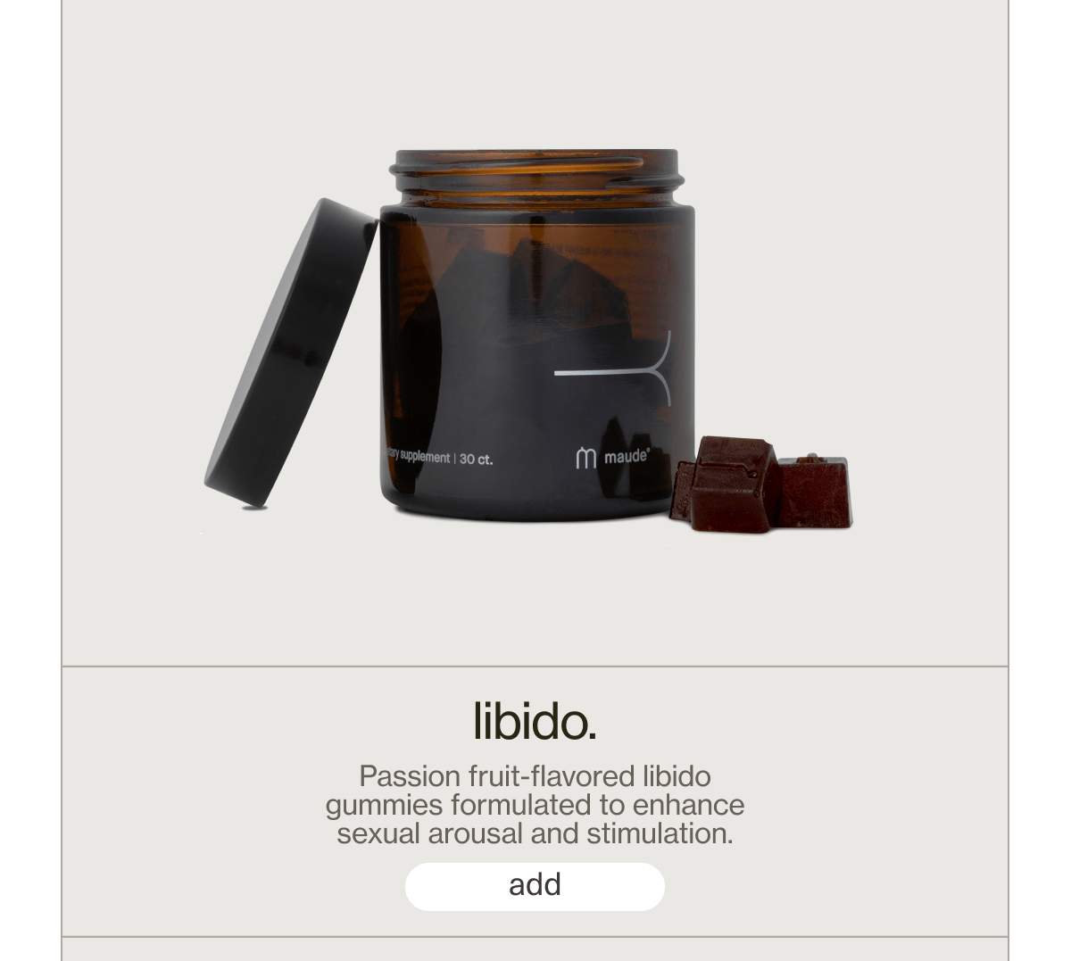 libido. | Passion fruit-flavored libido gummies formulated to enhance sexual arousal and stimulation. | [ add ]