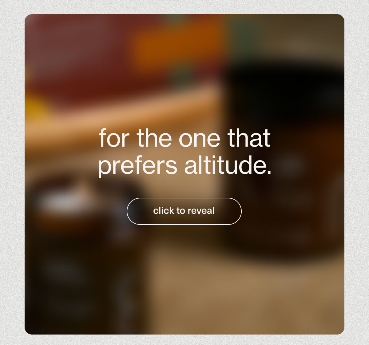 for the one that prefers altitude. | [ click to reveal ]