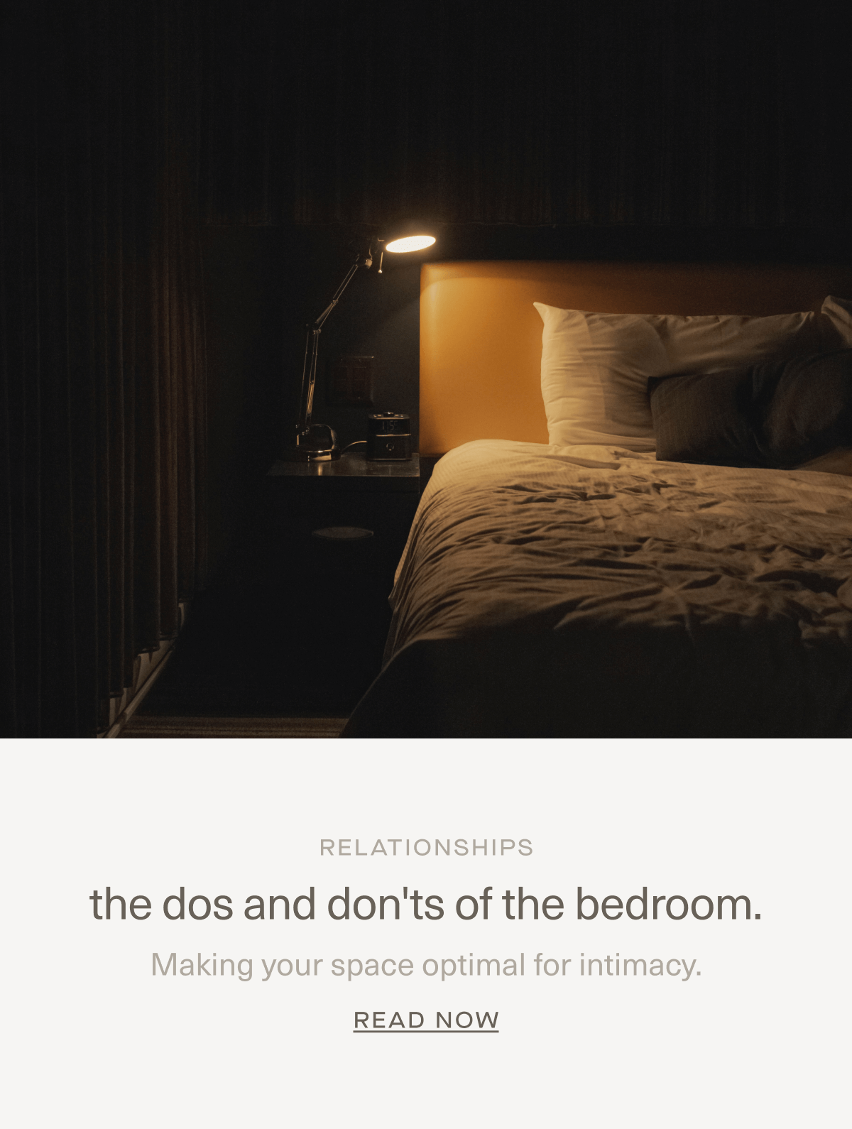 RELATIONSHIPS | the dos and don'ts of the bedroom. | Making your space optimal for intimacy. | Read Now