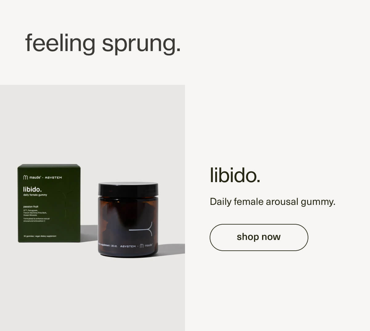 feeling sprung. | libido. | Daily female arousal gummy. | [ shop now ]