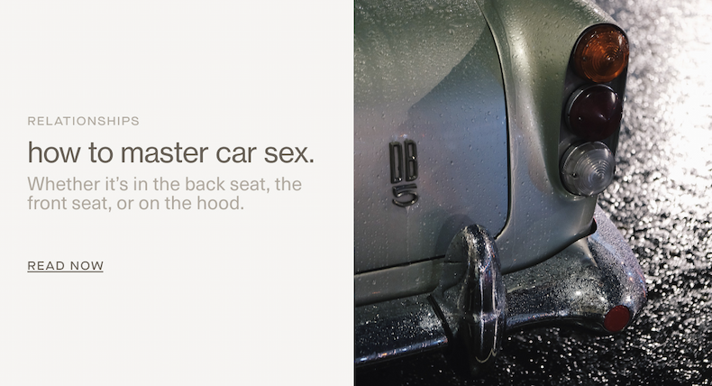 relationships. | how to master car sex. | Whether it's in the back seat, the front seat, or on the hood. | read now.