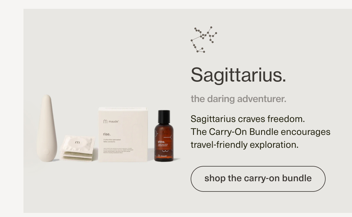 Sagittarius. | the daring adventurer. | Sagittarius craves freedom. The Carry-On Bundle encourages travel-friendly exploration. | [ shop the carry-on bundle ]