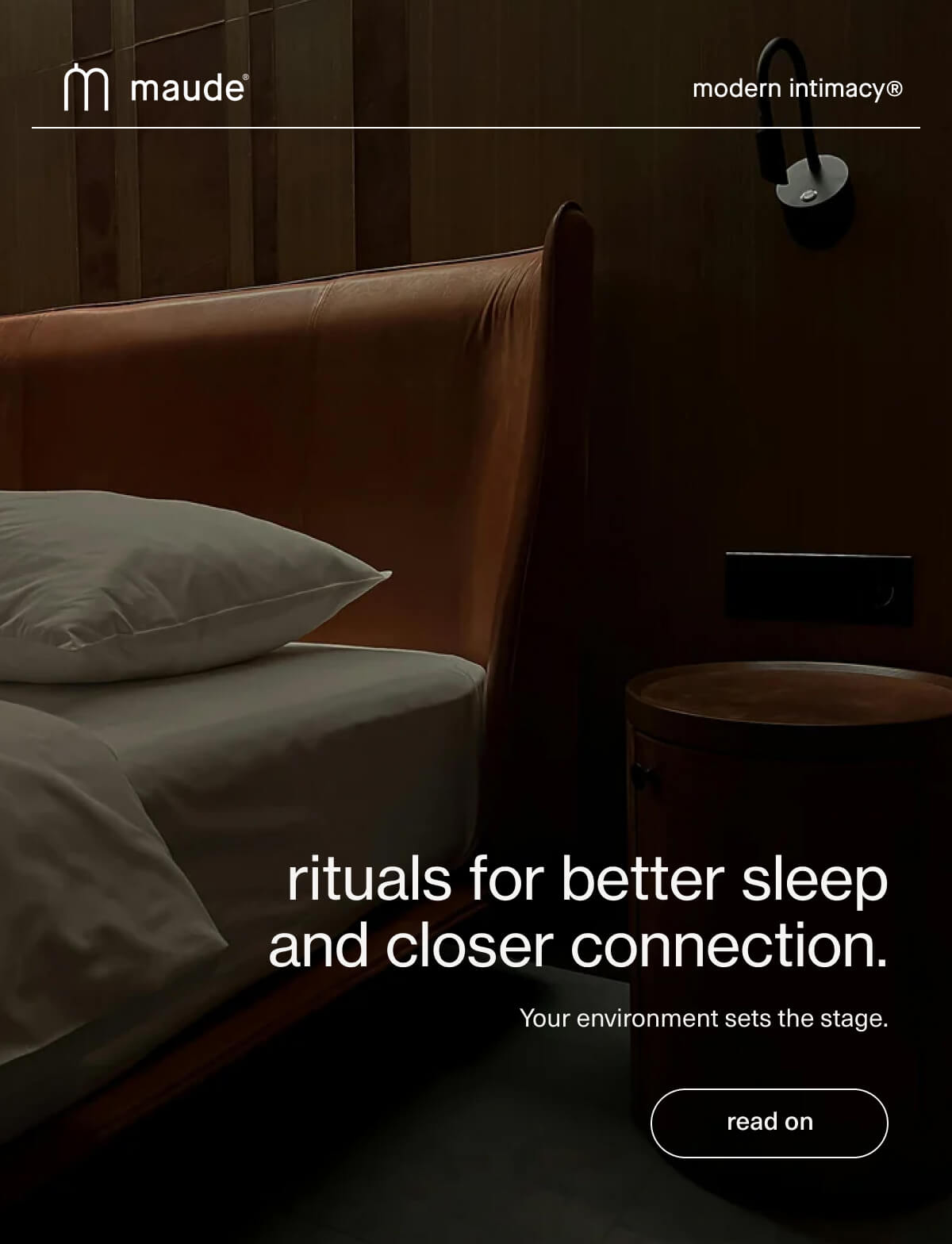 maude | modern intimacy | rituals for better sleep and closer connection. | Your environment sets the stage. | [ read on ]