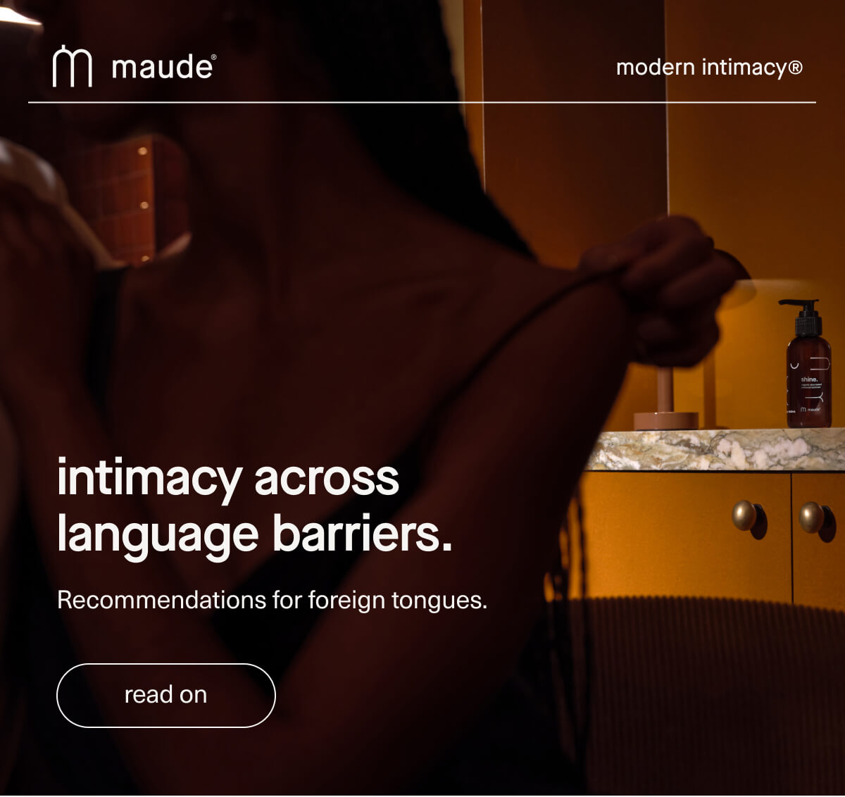 maude | modern intimacy | intimacy across language barriers. | Recommendations for foreign tongues. | [ read on ]