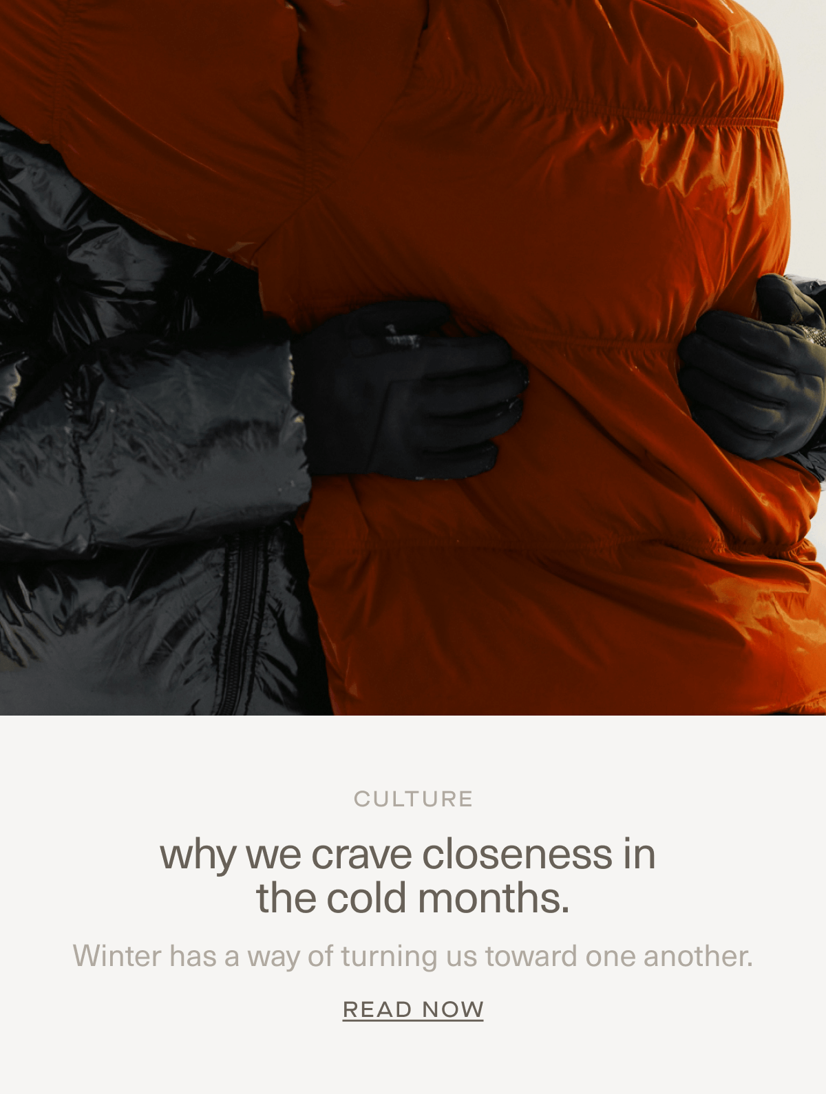 CULTURE | why we crave closeness in the cold months. | Winter has a way of turning us toward one another. | Read Now