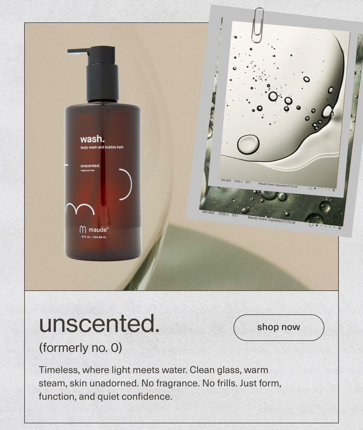 unscented. (formerly no. 0) | Timeless, where light meets water. Clean glass, warm steam, skin unadorned. No fragrance. No frills. Just form, function, and quiet confidence. | [ shop now ]