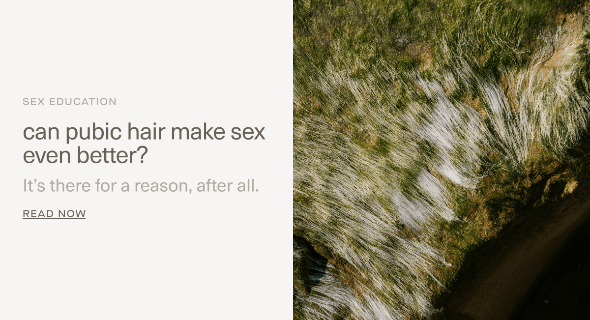 SEX EDUCATION | can pubic hair make sex even better? | It’s there for a reason, after all. | Read Now
