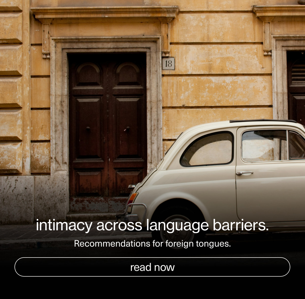intimacy across language barriers. | Recommendations for foreign tongues. | [ read now ]
