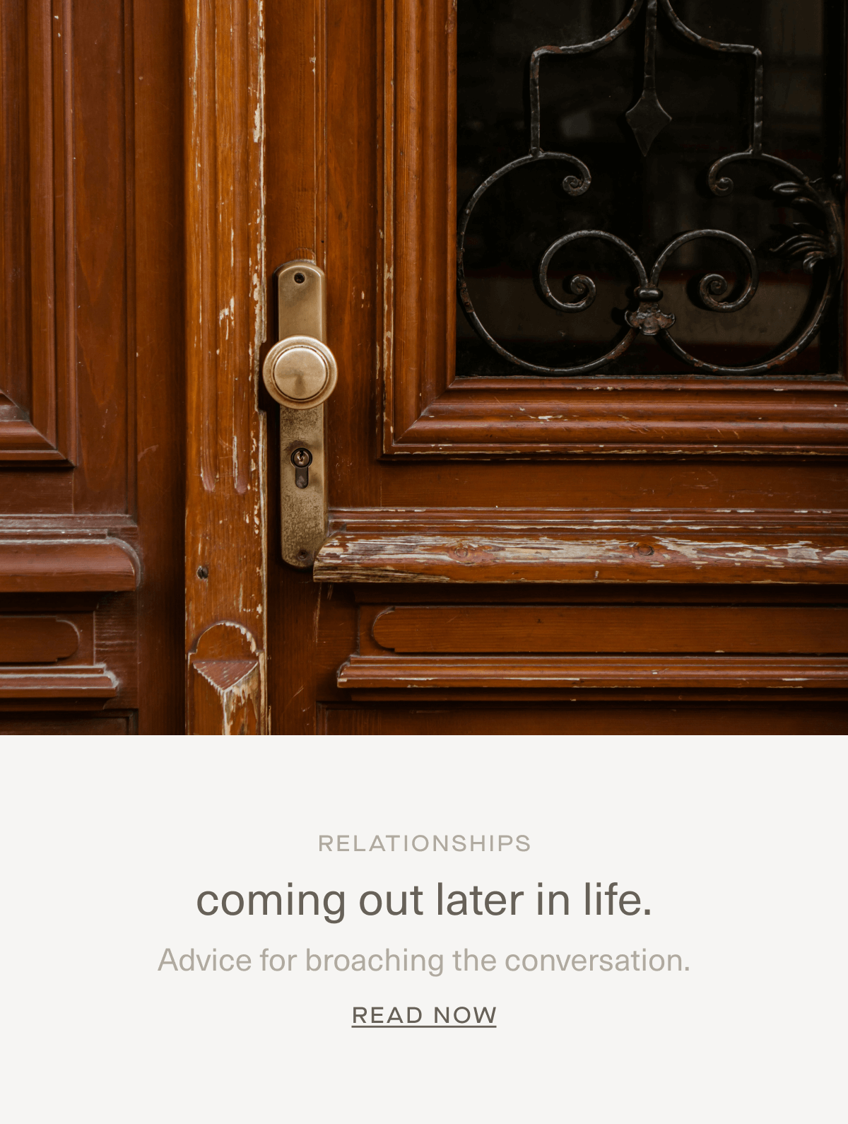 RELATIONSHIPS | coming out later in life. | Advice for broaching the conversation. | Read Now
