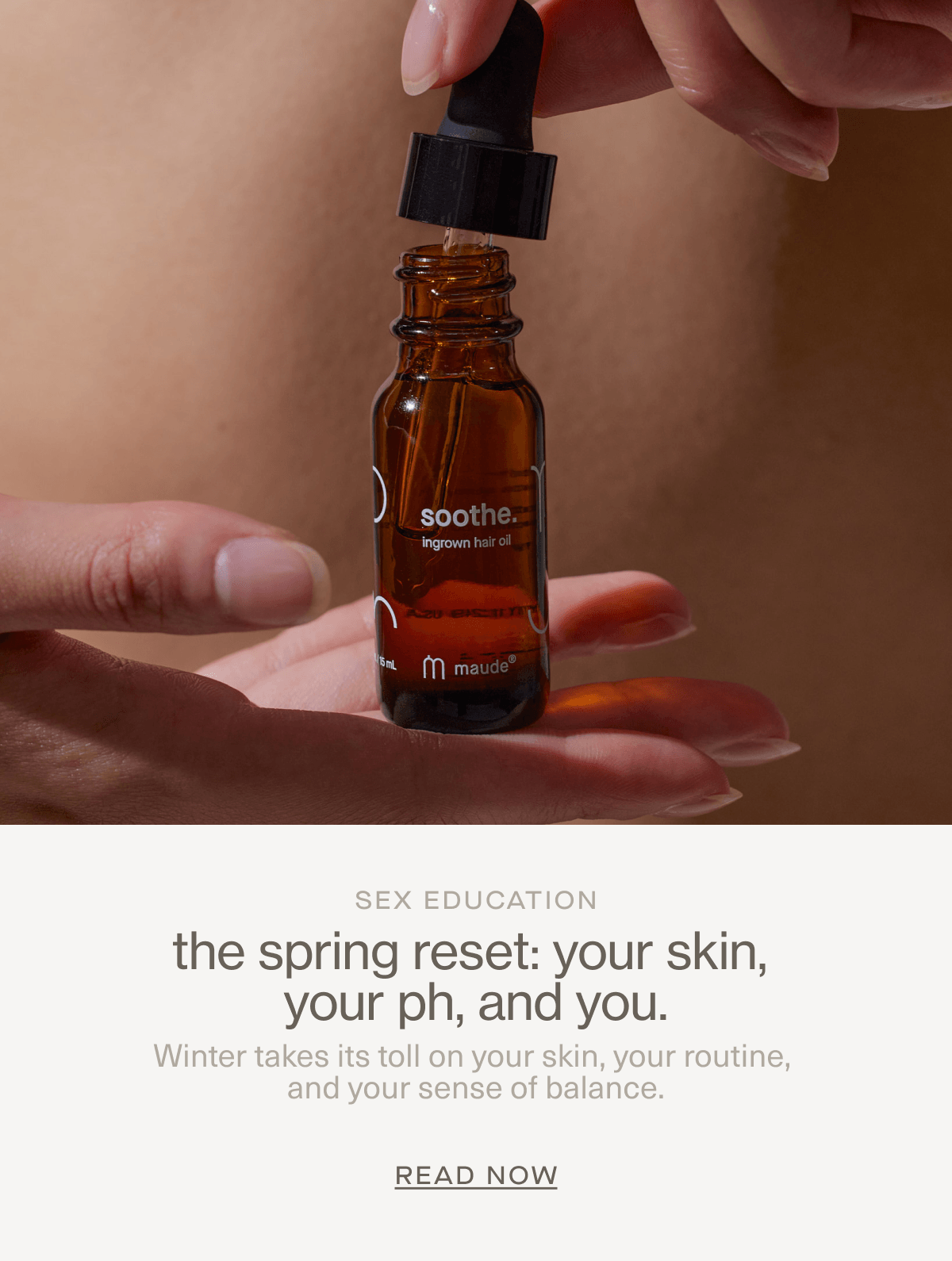 Sex Education | the spring reset: your skin, your ph, and you. | Winter takes its toll on your skin, your routine, and your sense of balance. | READ NOW