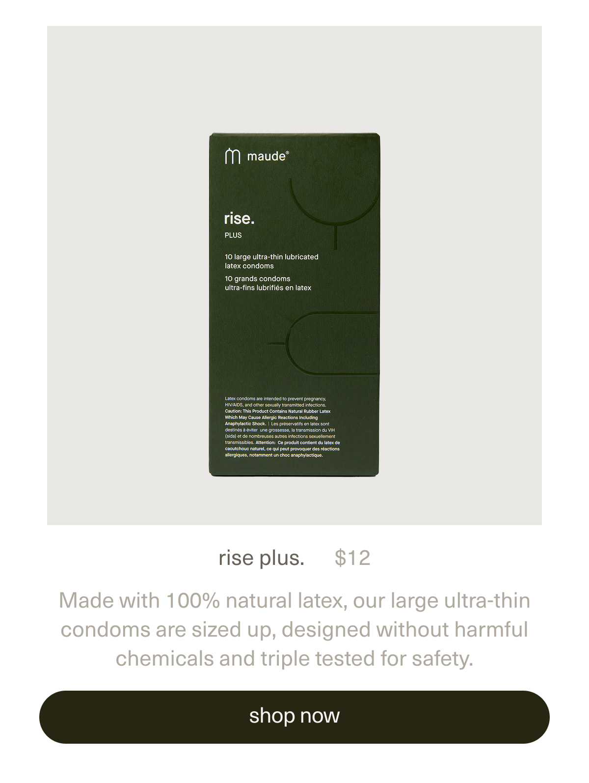 rise plus. | $12 | Made with 100% natural latex, our large ultra-thin condoms are sized up, designed without harmful chemicals and triple tested for safety. | [ shop now ]