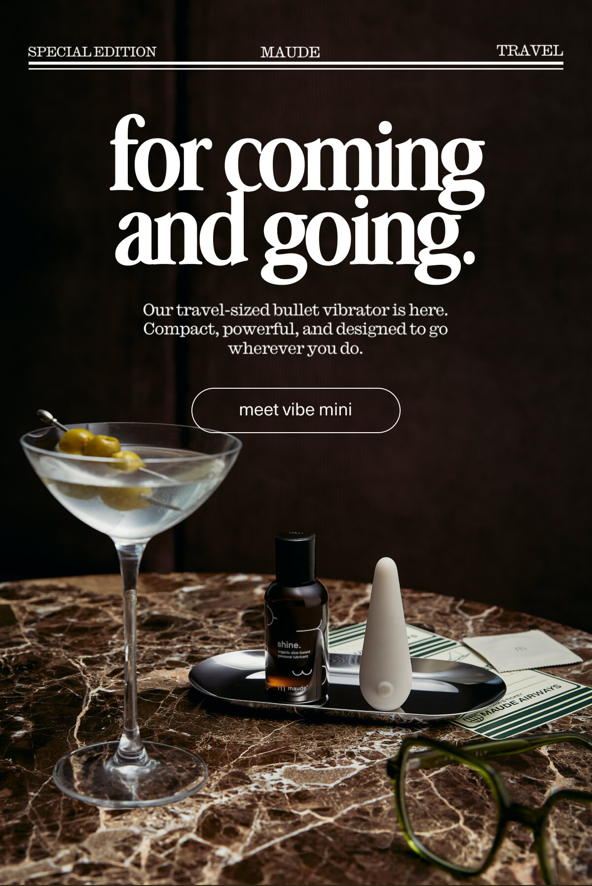 maude | for coming and going. | Our travel-sized bullet vibrator is here. Compact, powerful, and designed to go wherever you do | [ meet vibe mini ]