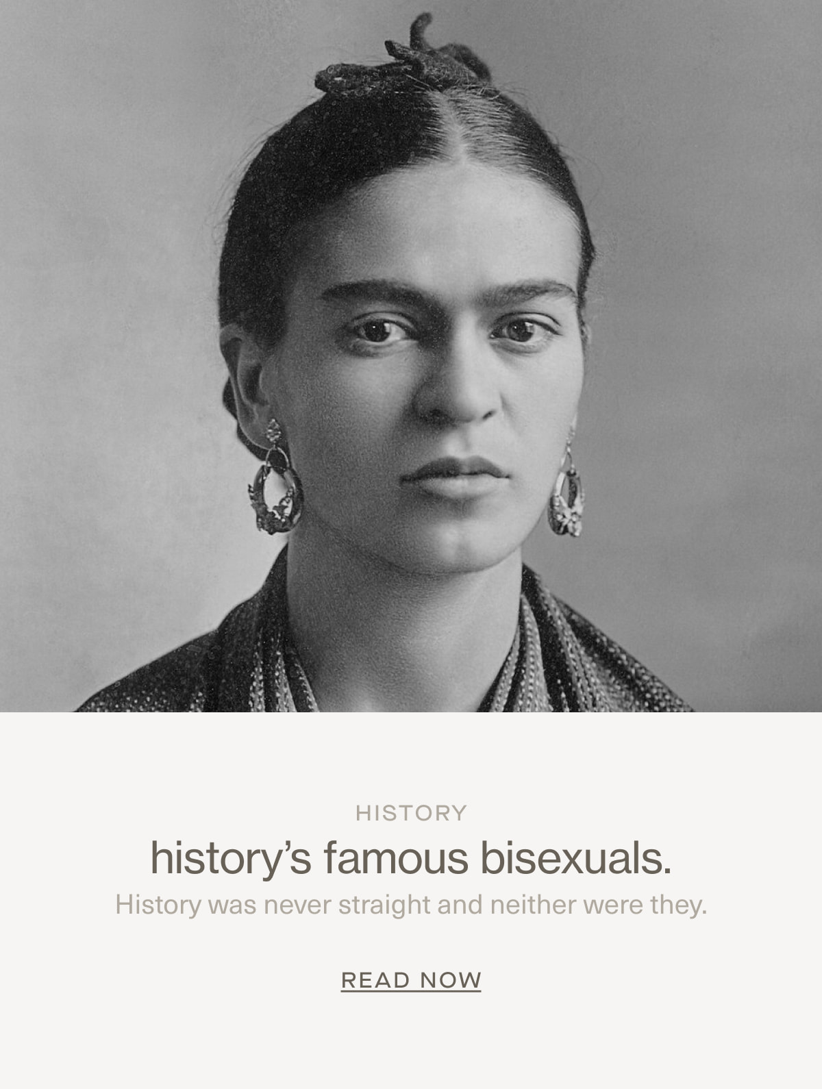 History | history’s famous bisexuals. | History was never straight and neither were they. | READ NOW