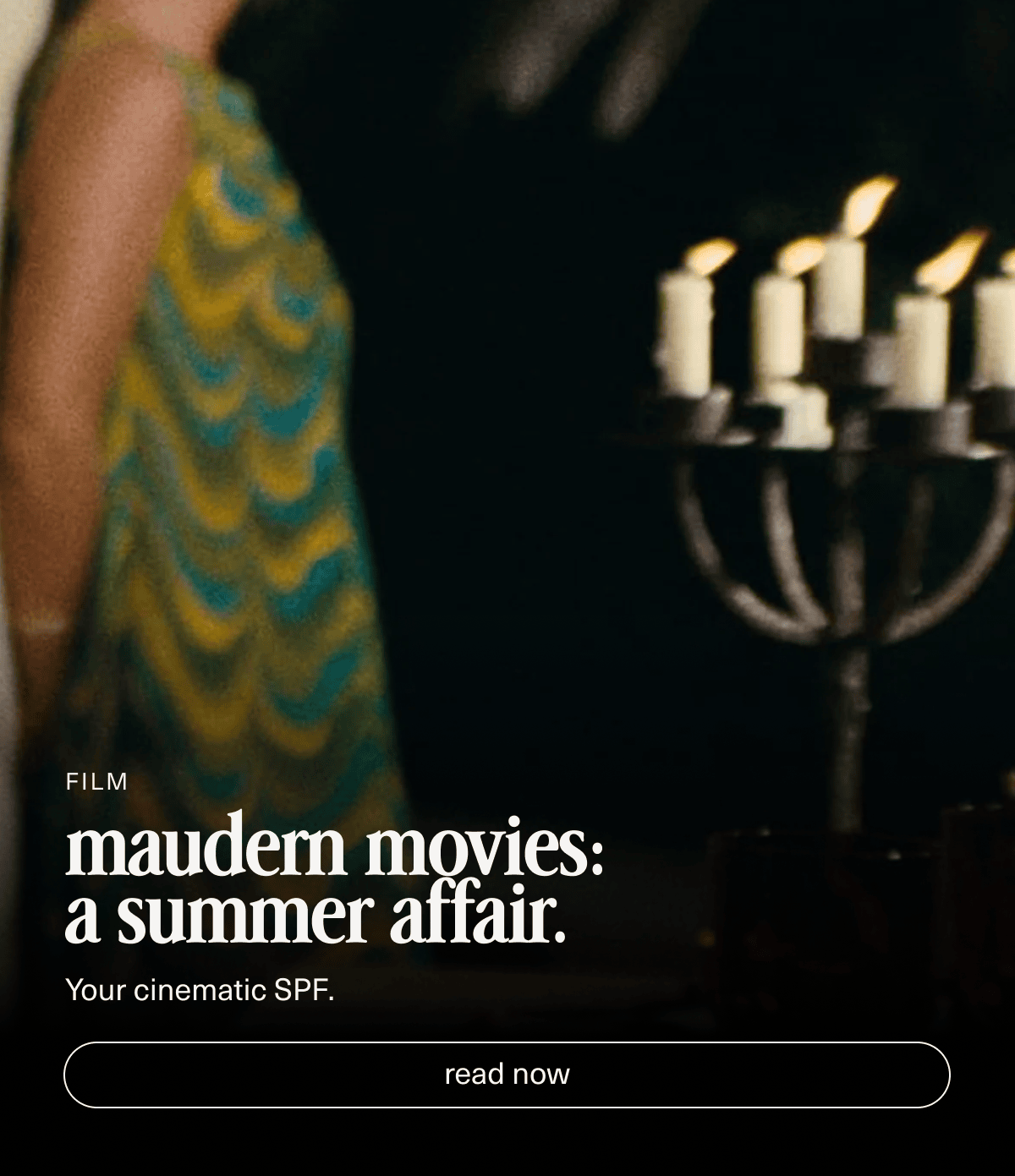 Film | maudern movies: a summer affair. | Your cinematic SPF. | [ read now ]