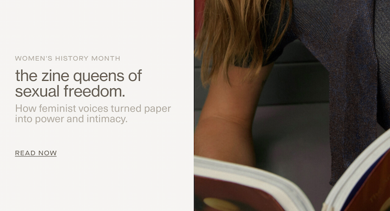 Women's History Month | the zine queens of sexual freedom. | How feminist voices turned paper into power and intimacy. | READ NOW.