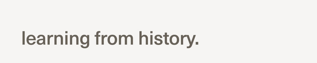 learning from history.